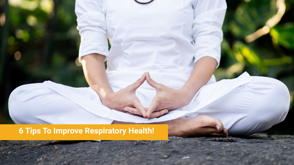 6 Tips To Improve Respiratory Health!