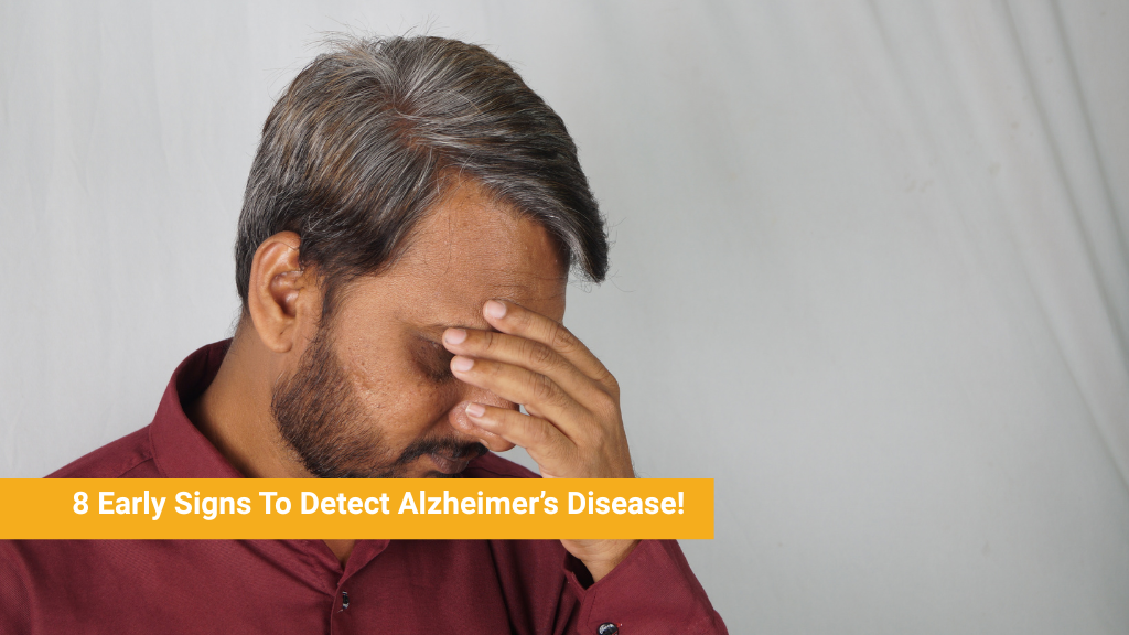 8 Early Signs To Detect Alzheimer's Disease!