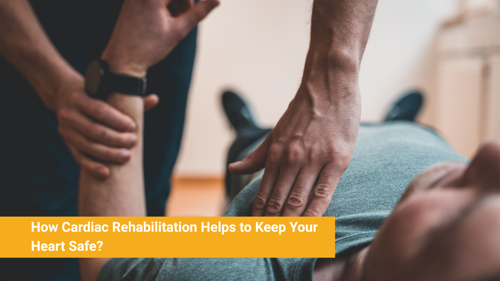 How Cardiac Rehabilitation Helps to Keep Your Heart Safe?