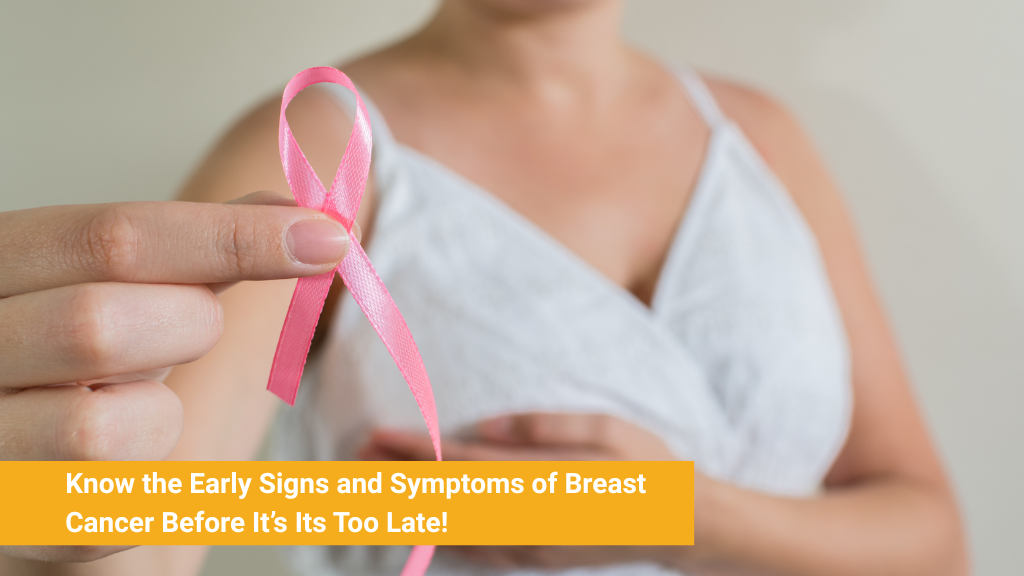 Know the Early Signs and Symptoms of Breast Cancer Before It's Its Too Late!