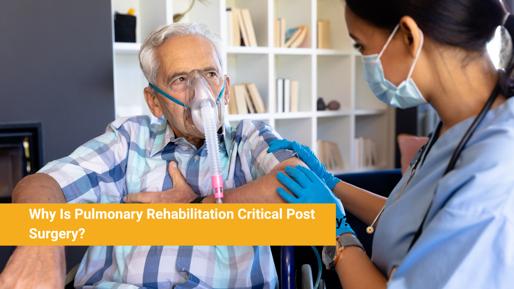 Why Is Pulmonary Rehabilitation Critical Post Surgery?