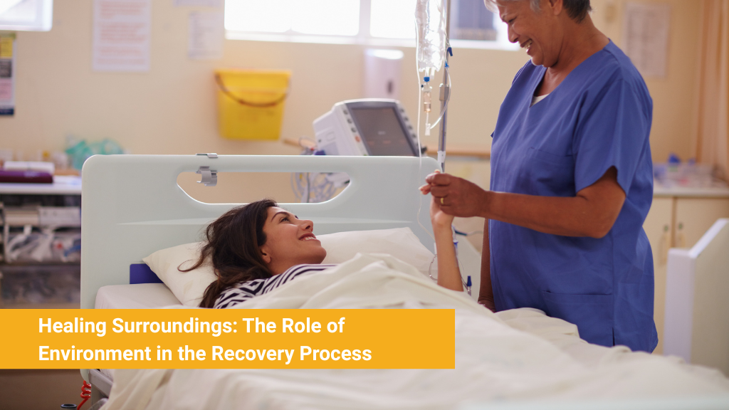 Healing Surroundings: The Role of Environment in the Recovery Process