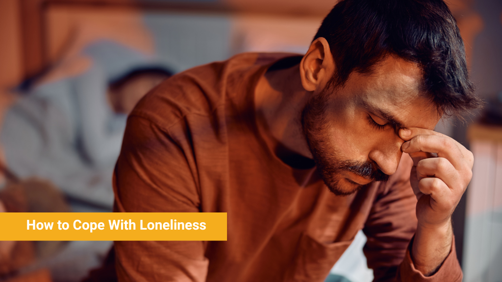 How to Cope With Loneliness