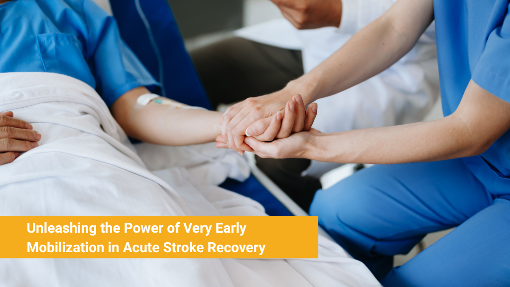 Unleashing the Power of Very Early Mobilization in Acute Stroke Recovery