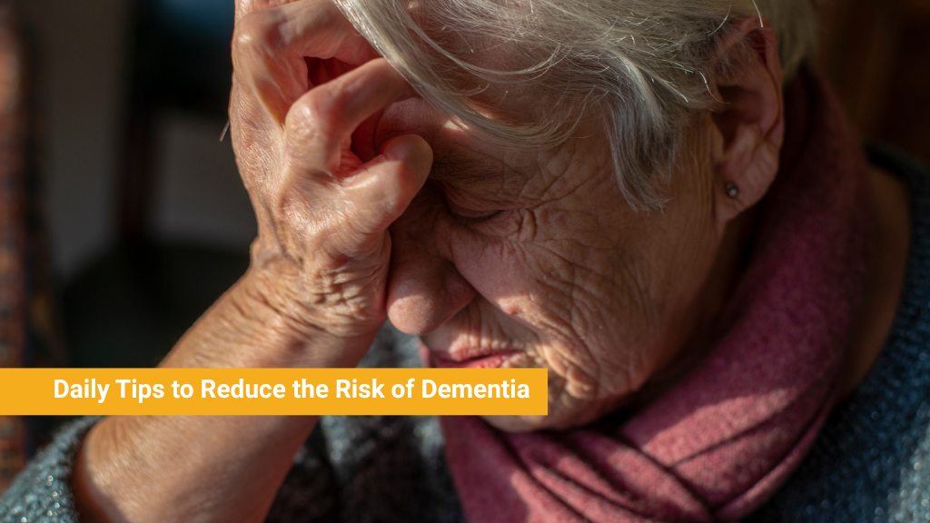 Daily Tips to Reduce the Risk of Dementia