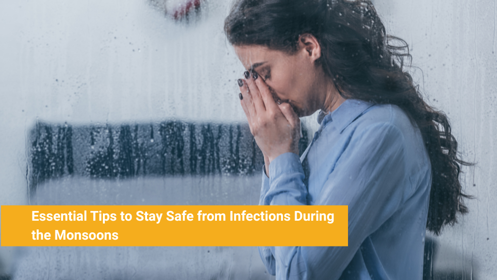 Essential Tips to Stay Safe from Infections During the Monsoons