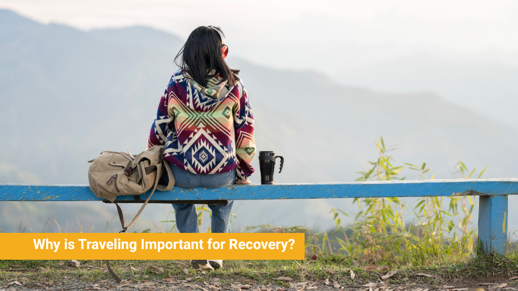 Why is Traveling Important for Recovery?