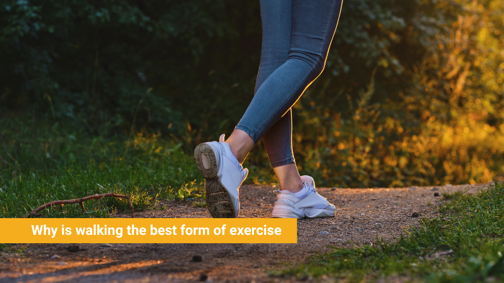 Why is walking the best form of exercise