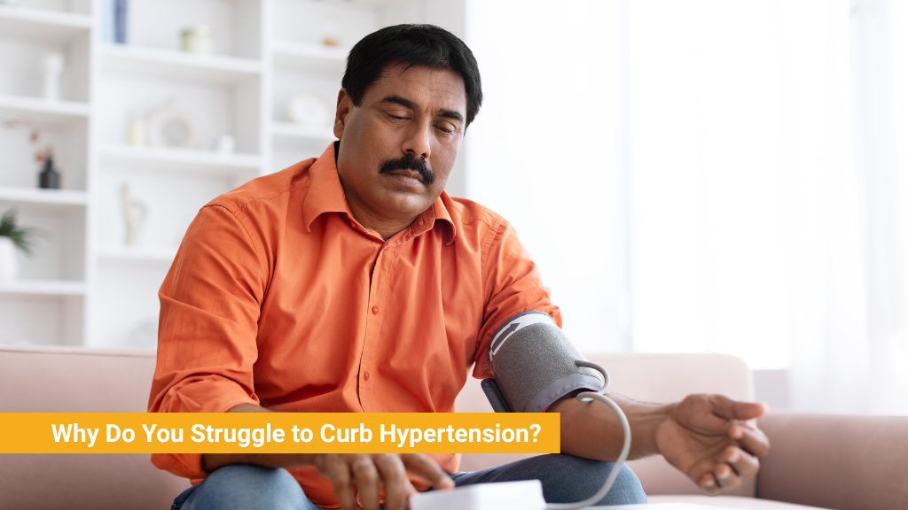 Why Do You Struggle to Curb Hypertension