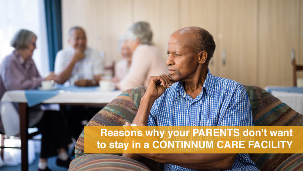 Why Your Parents Don’t Want To Stay In A Continuum Care Facility