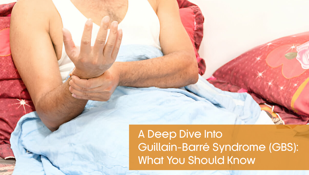 A Deep dive into Guillian Barre Syndrome What You Should Know