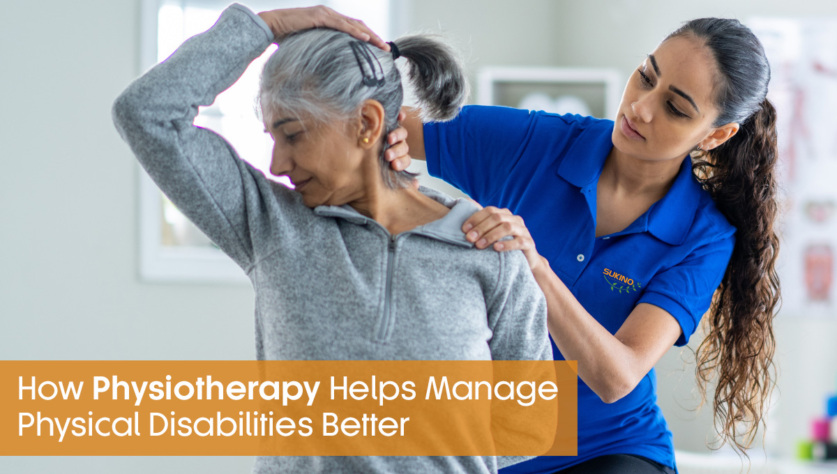 How Physiotherapy Helps In Managing Physical Disabilities Better