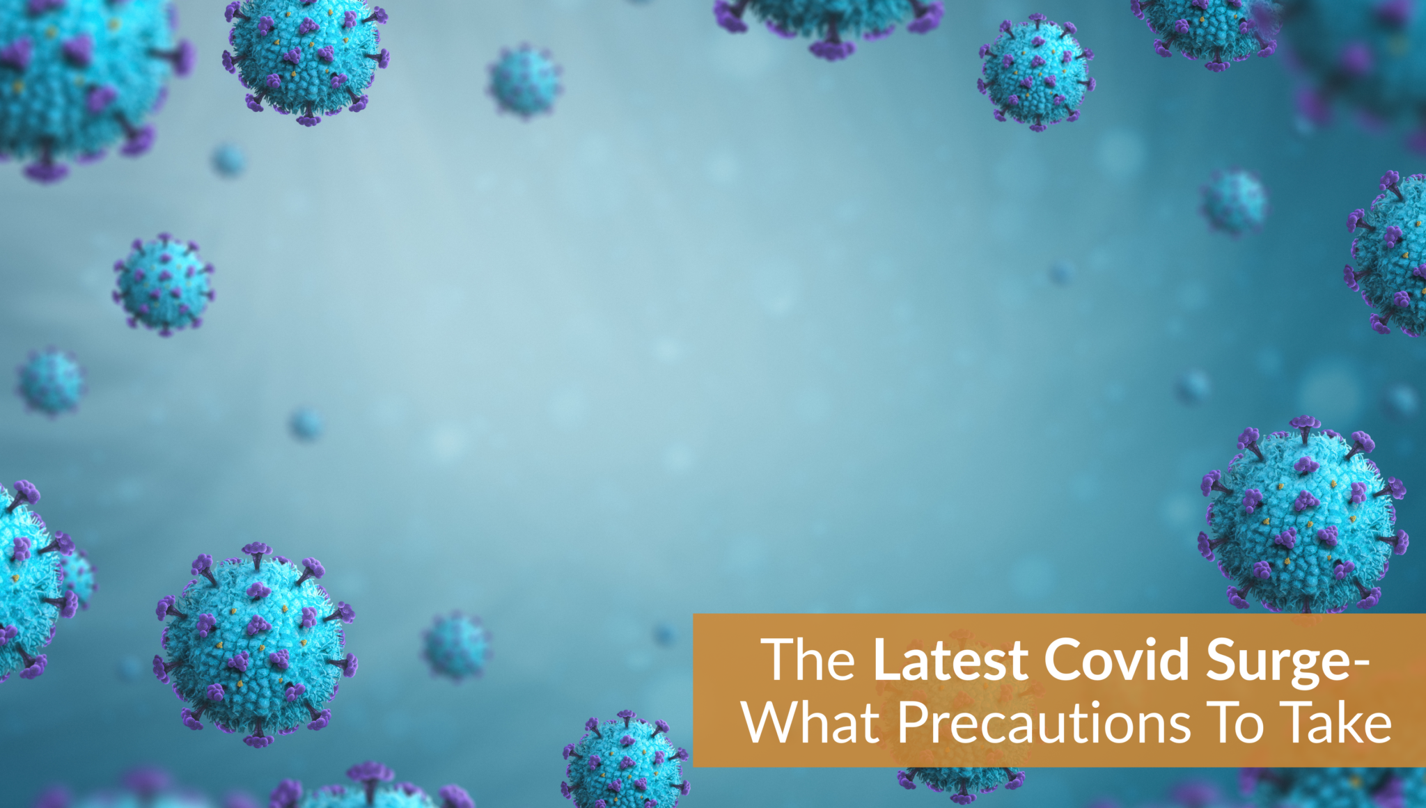 The Latest Covid Surge What Precautions To Take