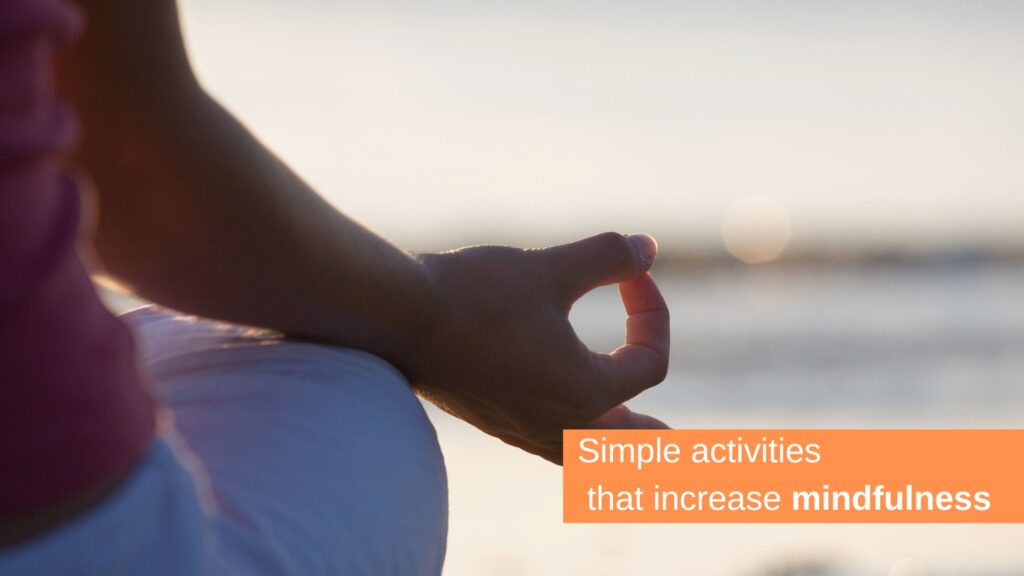 Simple Activities That Increase Mindfulness