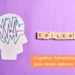 Cognitive Rehabilitation to reduce post-stroke epilepsy risks