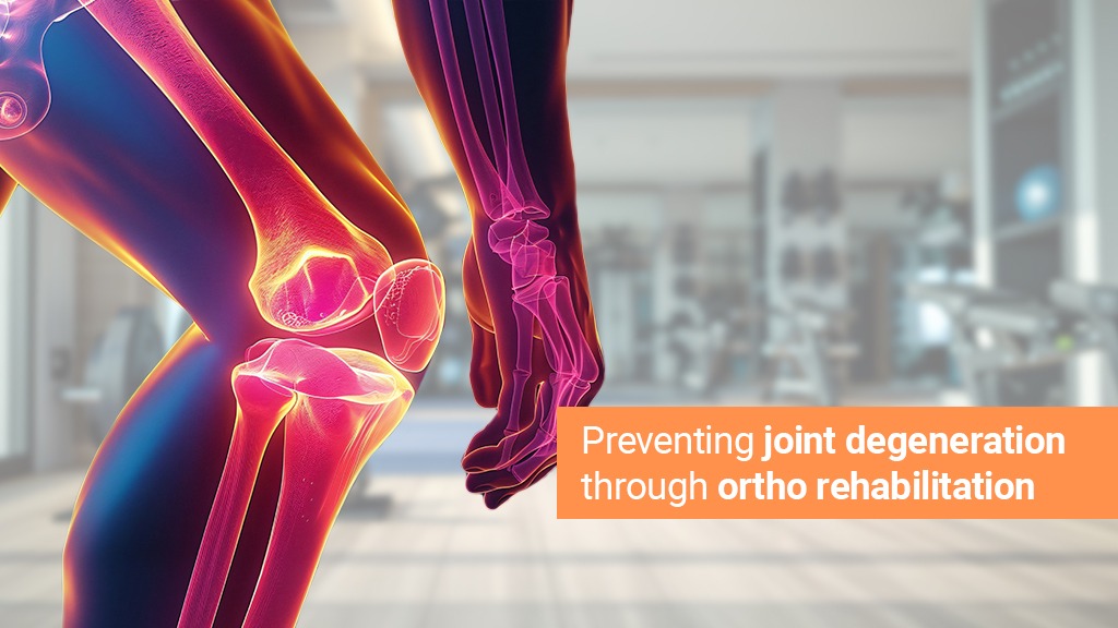 Preventing Joint Degeneration Through Ortho Rehabilitation