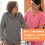 How Transitional Care Supports Patient Safety and Comfort