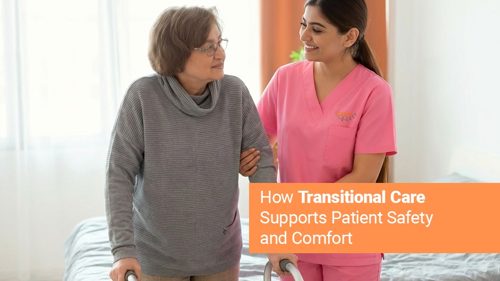 How Transitional Care Supports Patient Safety and Comfort