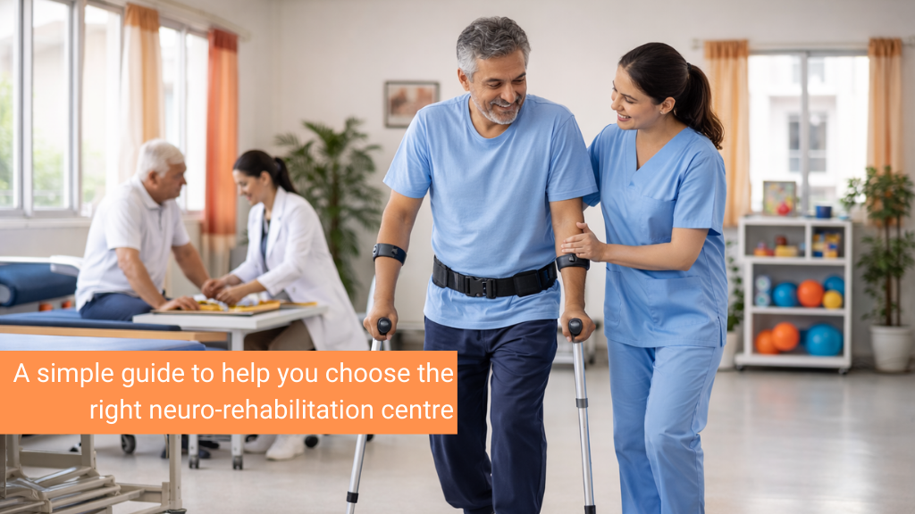 A simple guide to help you choose the right neuro-rehabilitation centre
