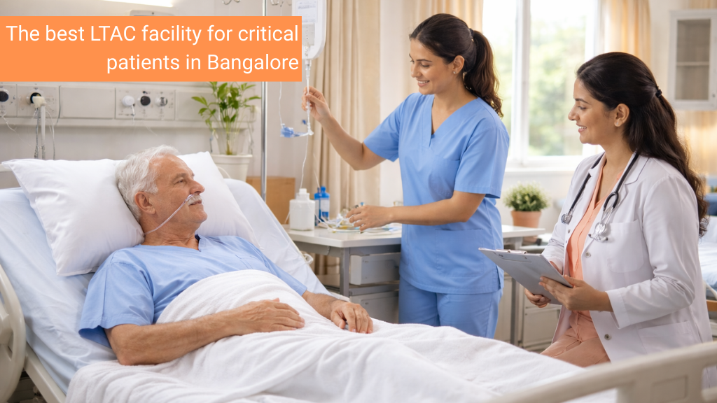 The best LTAC facility for critical patients in Bangalore