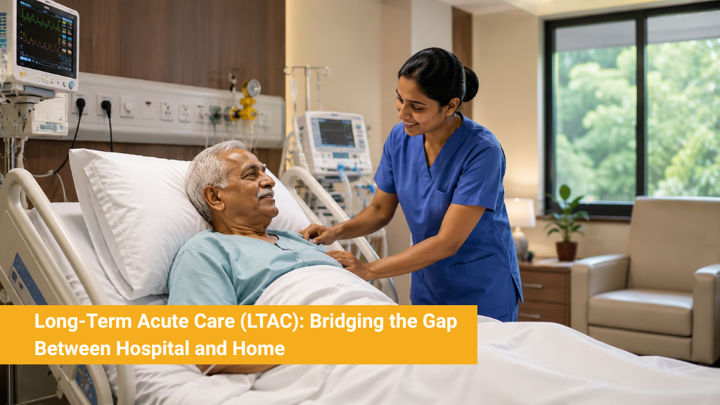 Long-Term Acute Care (LTAC) Bridging the Gap Between Hospital and Home