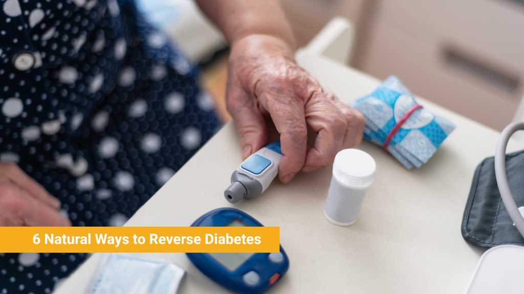 6 Natural Ways to Reverse Diabetes