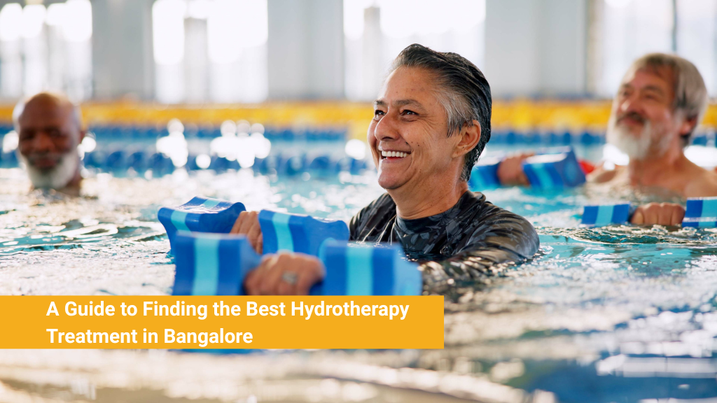 A Guide to Finding the Best Hydrotherapy Treatment in Bangalore