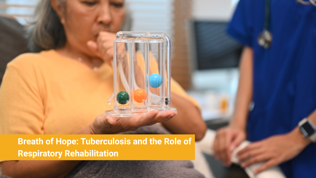 Breath of Hope: Tuberculosis and the Role of Respiratory Rehabilitation