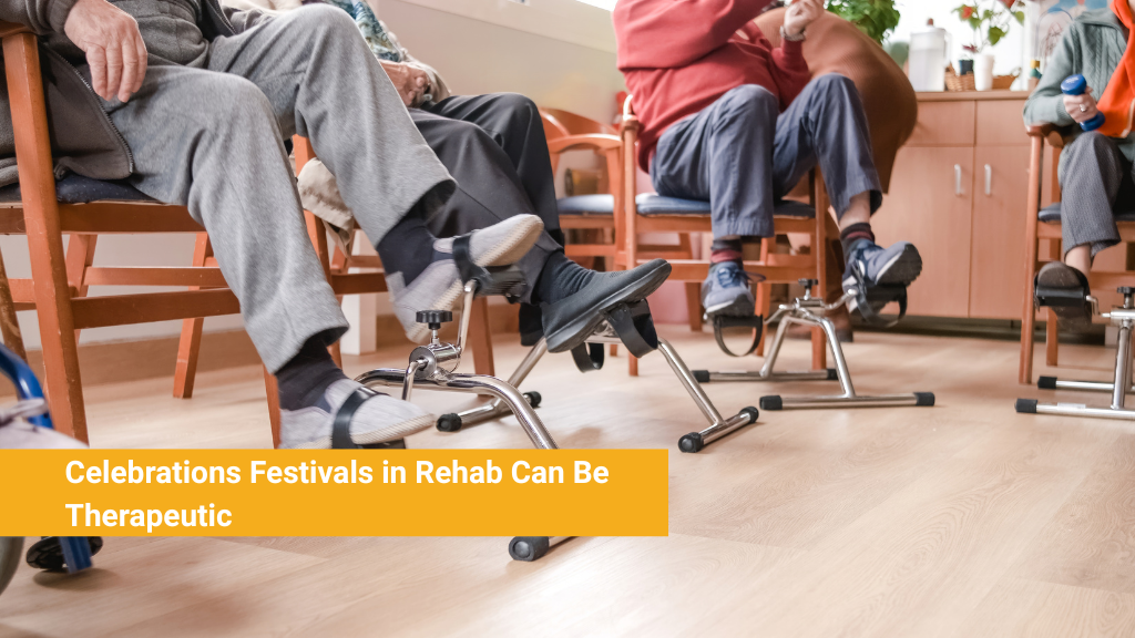 Celebrations Festivals in Rehab Can Be Therapeutic