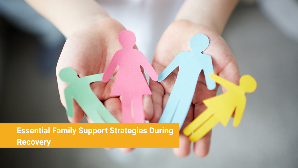 Essential Family Support Strategies During Recovery