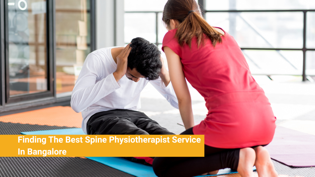 Finding The Best Spine Physiotherapist Service In Bangalore