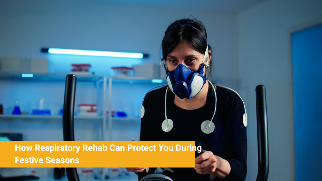 How Respiratory Rehab Can Protect You During Festive Seasons