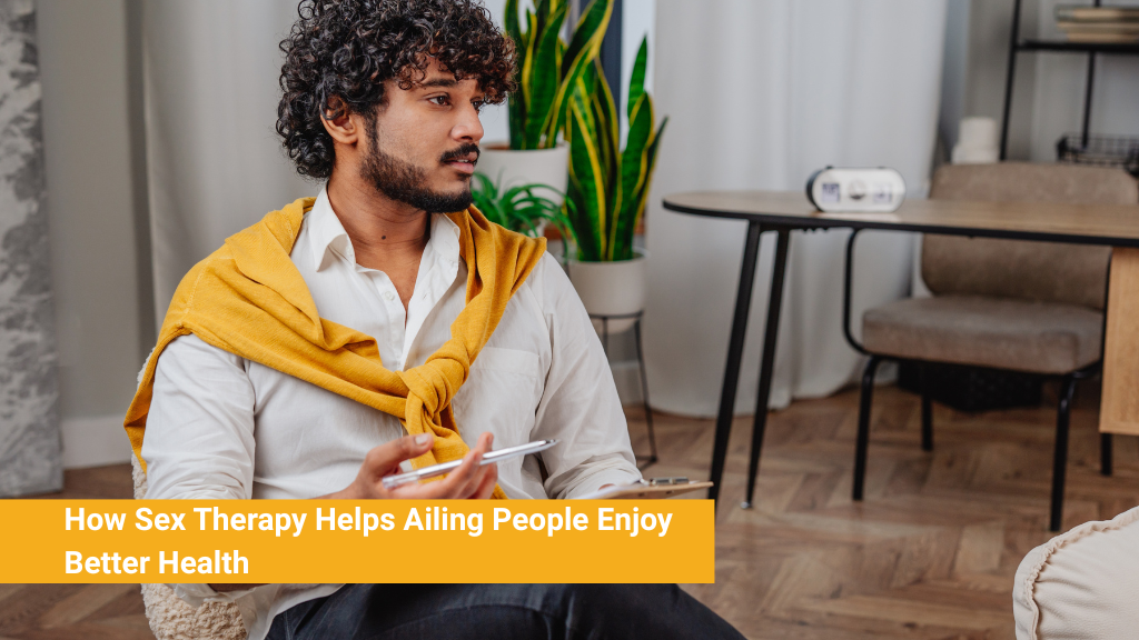 How Sex Therapy Helps Ailing People Enjoy Better Health