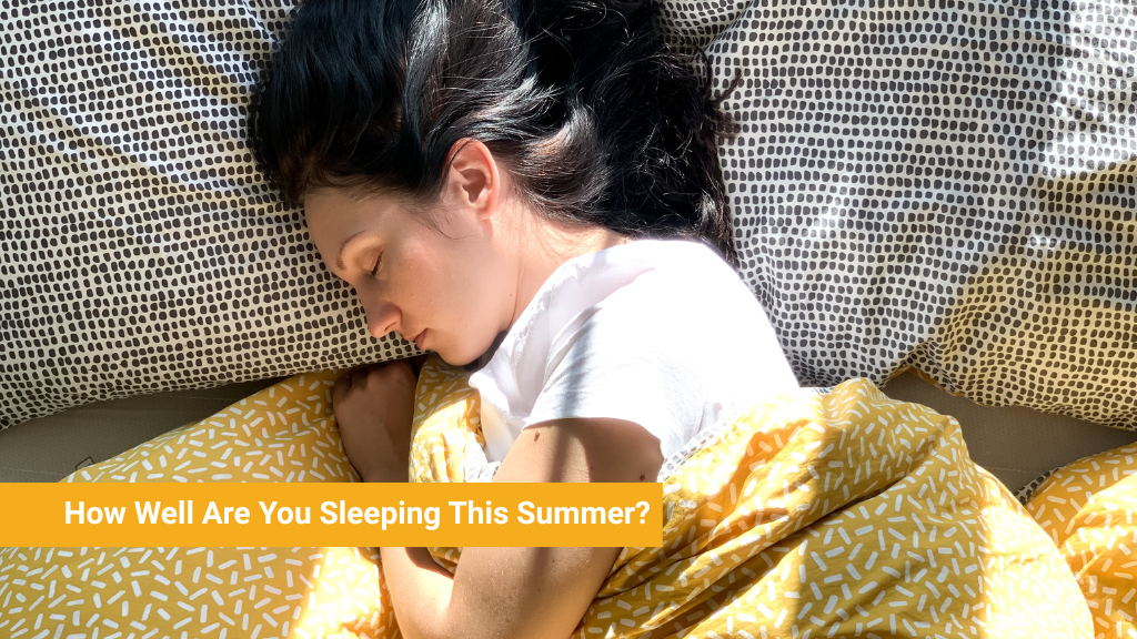 How Well Are You Sleeping This Summer?