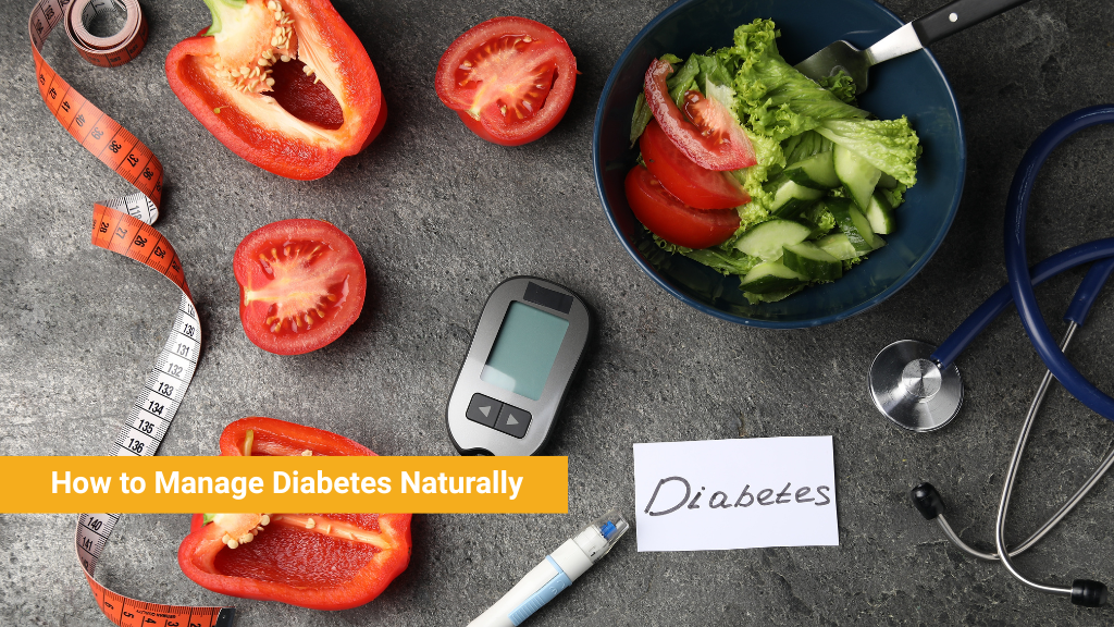 How to Manage Diabetes Naturally