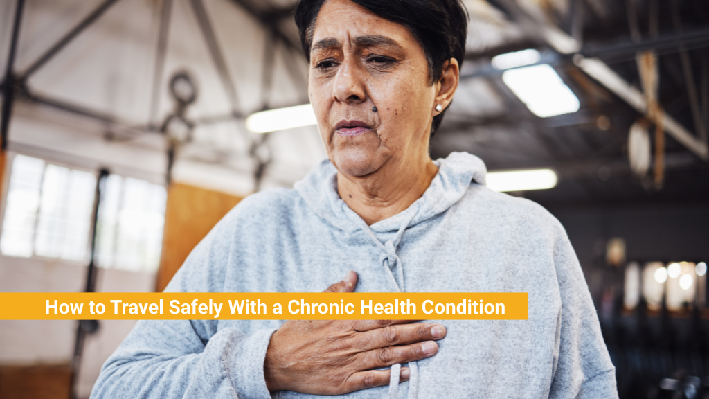 How to Travel Safely With a Chronic Health Condition