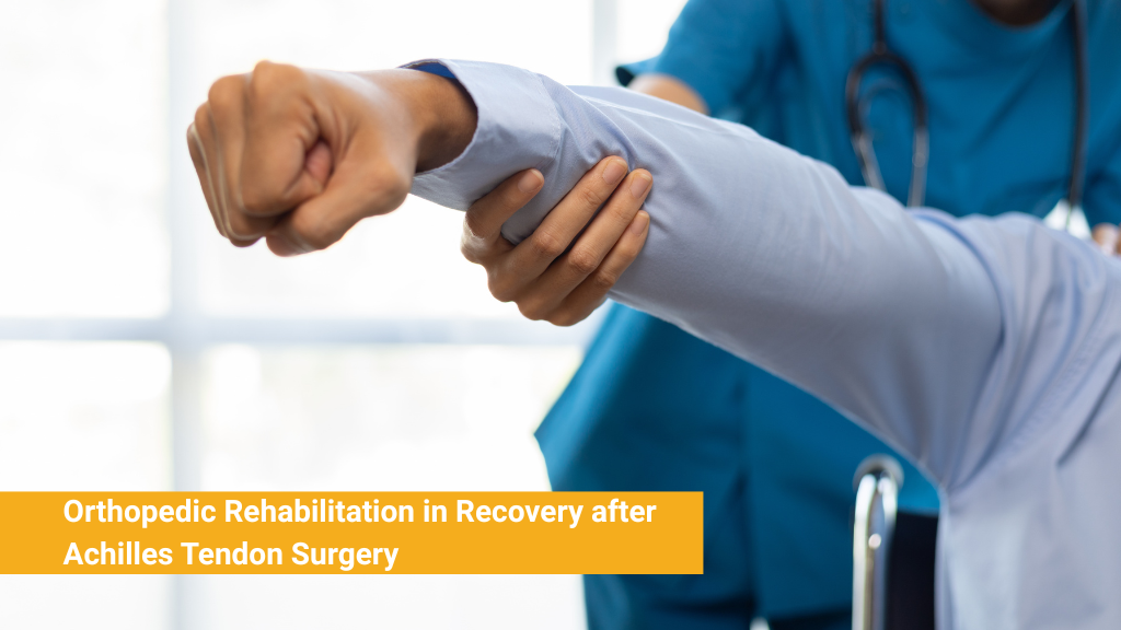Orthopedic Rehabilitation in Recovery after Achilles Tendon Surgery