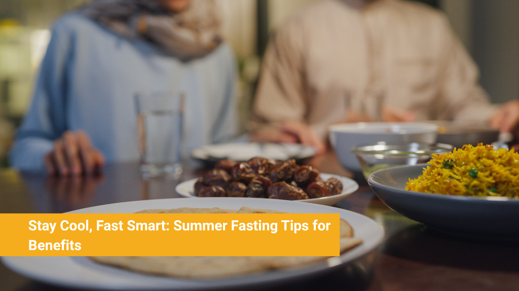 Stay Cool, Fast Smart: Summer Fasting Tips for Benefits