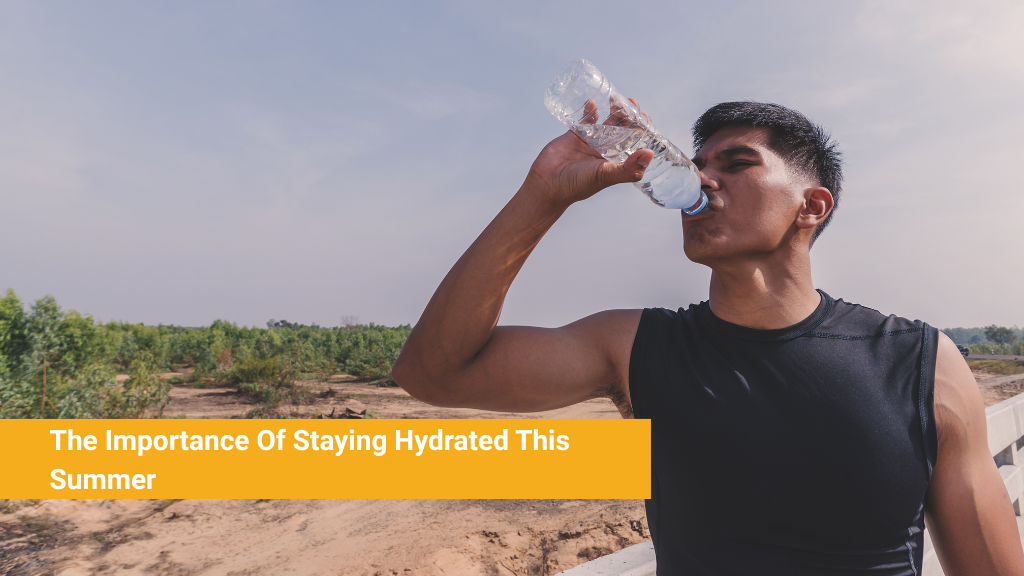 The Importance Of Staying Hydrated This Summer