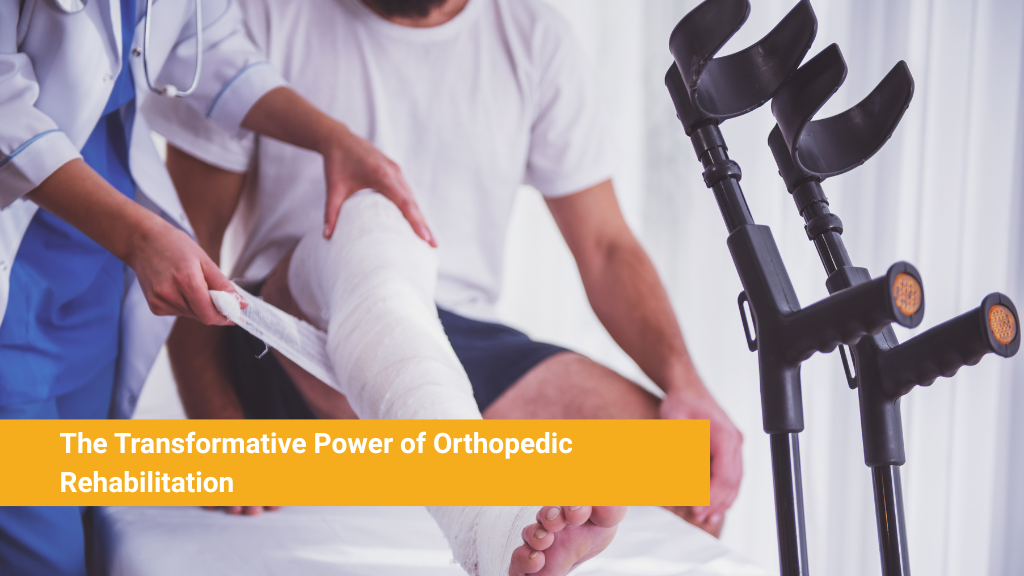 The Transformative Power of Orthopedic Rehabilitation