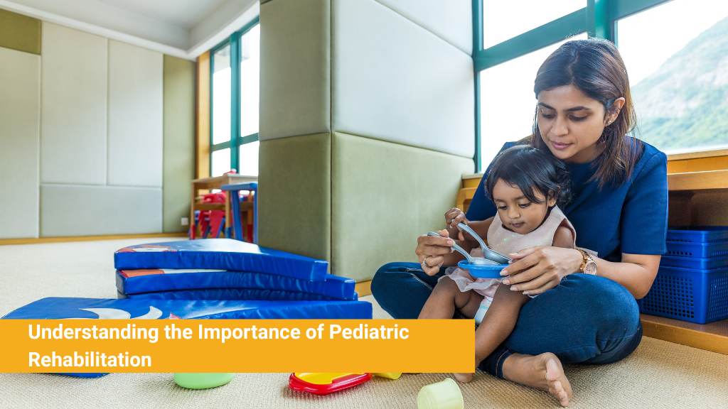 Understanding the Importance of Pediatric Rehabilitation