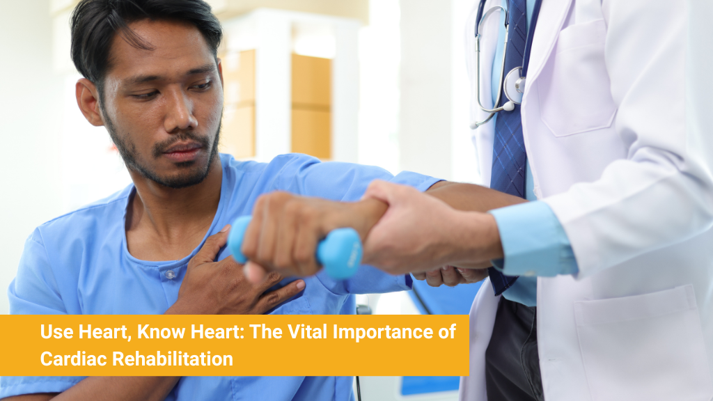 Use Heart, Know Heart_ The Vital Importance of Cardiac Rehabilitation